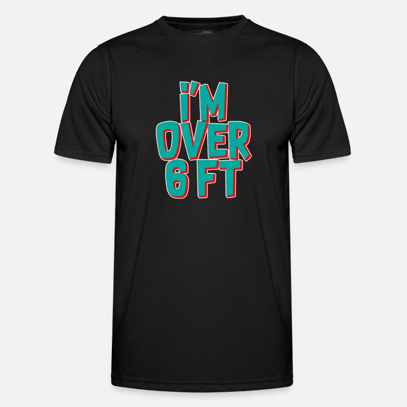 I'm Over 6 Ft - Men's Functional T-Shirt - black