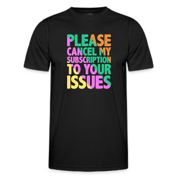 Please cancel my subscription to your issues 9 - Men's Functional T-Shirt - black - Front - AI Model Male 178 dark (178cm)