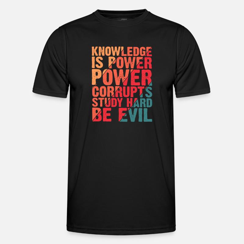 Knowledge Is Power Corrupt Study Hard Be Evil 4 Men's Functional T-Shirt