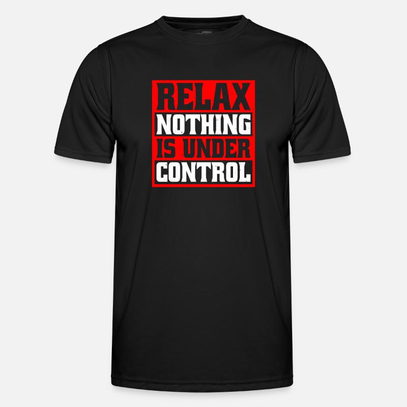 Relax, Nothing Is Under Control 25 Men's Functional T-Shirt