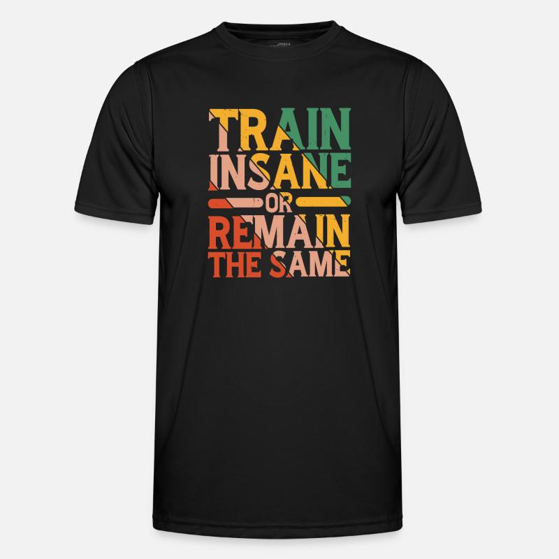 Train Insane Or Remain The Same 15 Men's Functional T-Shirt