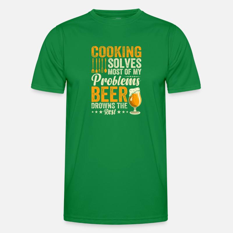 Cooking Solves Most Of My Problems Beer Drowns The Men's Functional T-Shirt