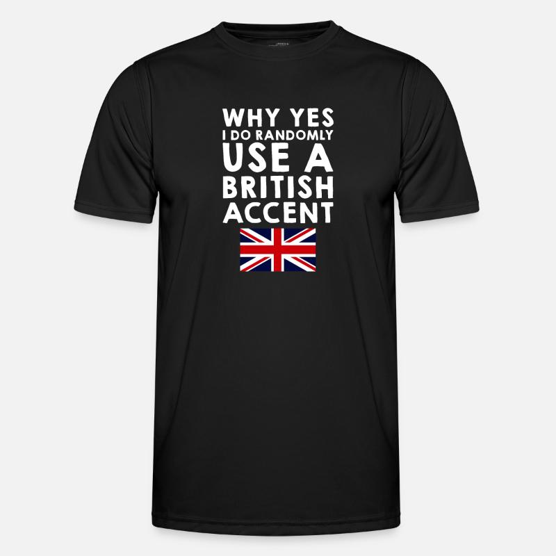Why Yes, I Do Randomly Use A British Accent 4 - Männer Funktions-T-Shirt - Schwarz