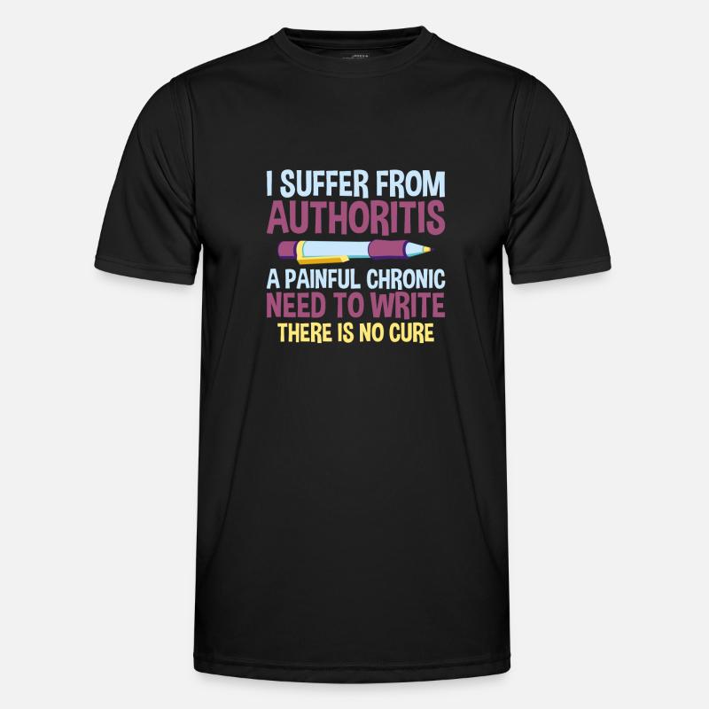 I Suffer From Authoritis, A Need To Write 2 Men's Functional T-Shirt