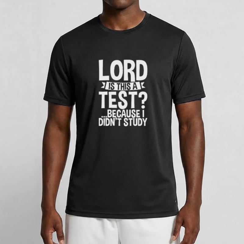 Lord Is This A Test, Because I Didn't Study 2 Männer Funktions-T-Shirt