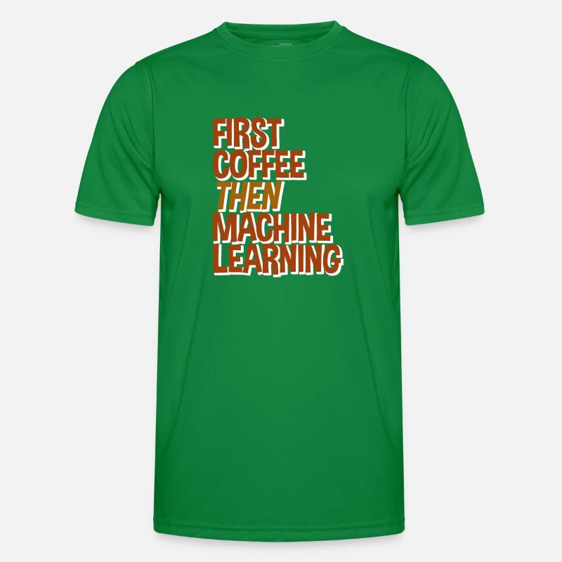 First Coffee Then Machine Learning Männer Funktions-T-Shirt