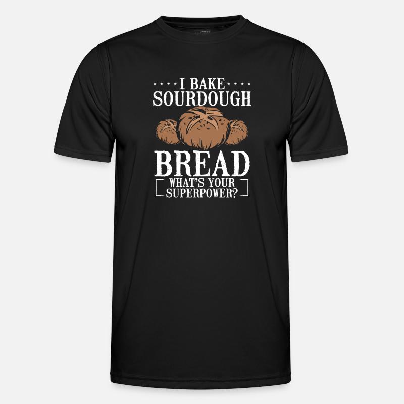 I bake sourdough bread - Men's Functional T-Shirt - black