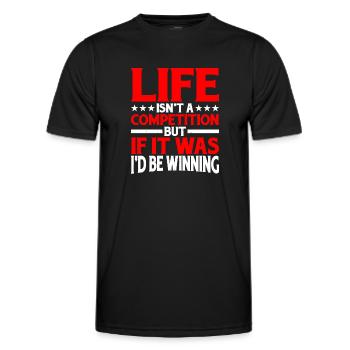 Life Isn't A Competition, But If, I'd Be Winning - Männer Funktions-T-Shirt - Schwarz - Vorne - AI Model Male 178 dark (178cm)