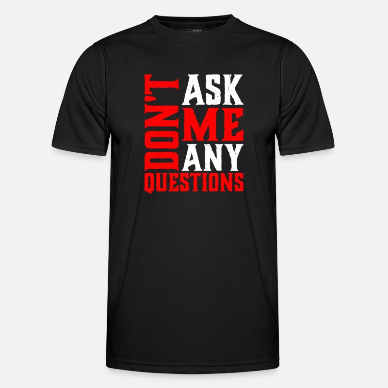Ne me posez pas de questions 6 T-shirt sport Homme