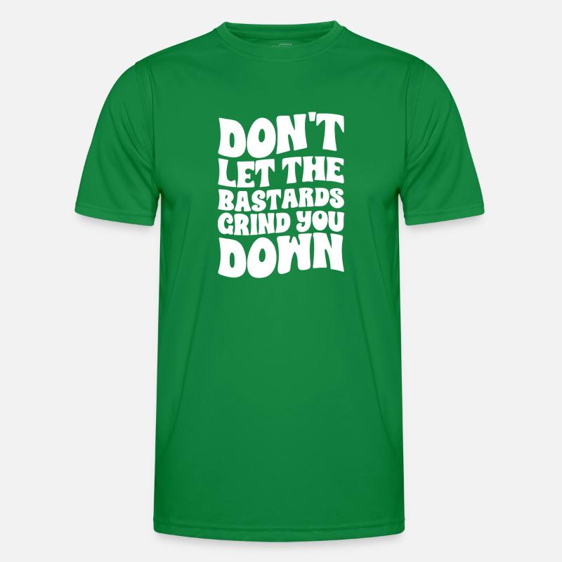 Ne laissez pas les bâtards vous broyer T-shirt sport Homme