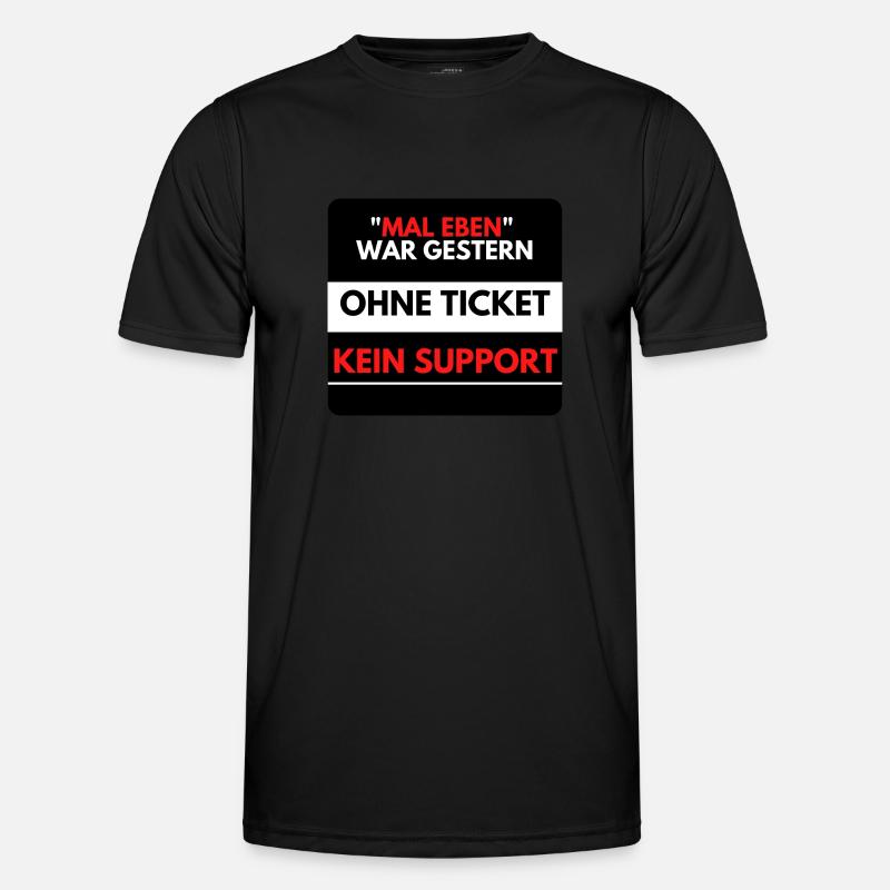 Mal eben war gestern, Ohne Ticket kein Support - Männer Funktions-T-Shirt - Schwarz