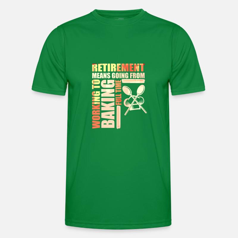 Retirement Means Going From Working To Baking Men's Functional T-Shirt