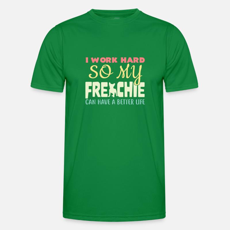 I Work Hard So My Frenchie Can Have A Better Life Men's Functional T-Shirt