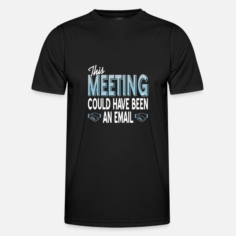 This meeting could also have been an email - Men's Functional T-Shirt - black