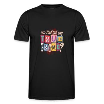 True Crime Podcast Saying for a True Crime Fan - Men's Functional T-Shirt - black - Front - AI Model Male 178 dark (178cm)