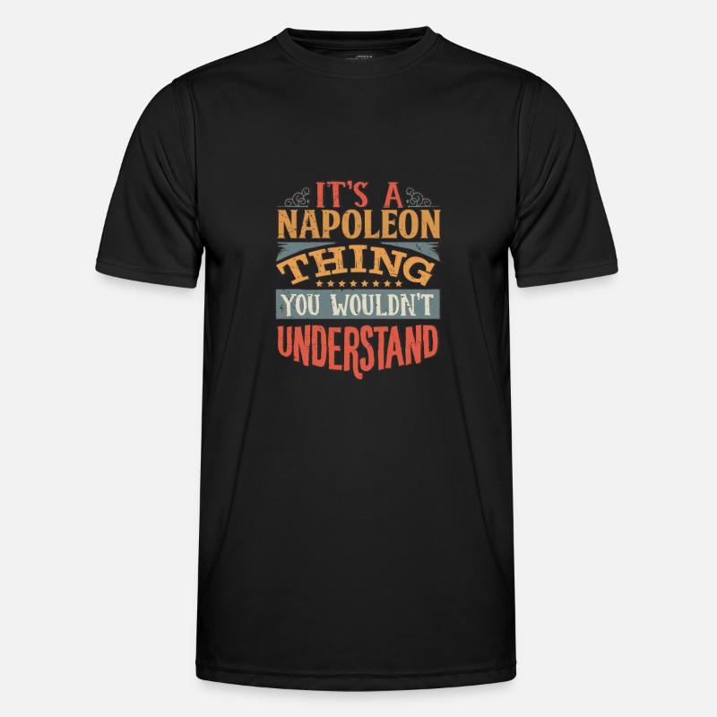 It's A Napoleon Thing You Wouldnt Understand - - Men's Functional T-Shirt - black
