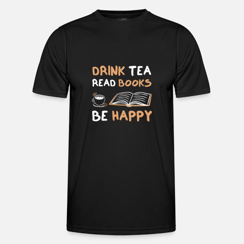 Drink Tea Read Books Be Happy Männer Funktions-T-Shirt