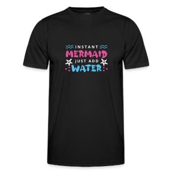 Instant Mermaid Just Add Water - Männer Funktions-T-Shirt - Schwarz - Vorne - AI Model Male 178 dark (178cm)