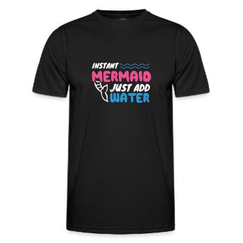 Instant Mermaid Just Add Water - Männer Funktions-T-Shirt - Schwarz - Vorne - AI Model Male 178 dark (178cm)