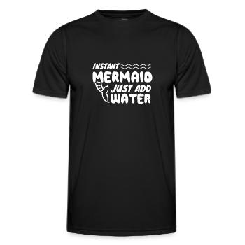 Instant Mermaid Just Add Water - Männer Funktions-T-Shirt - Schwarz - Vorne - AI Model Male 178 dark (178cm)