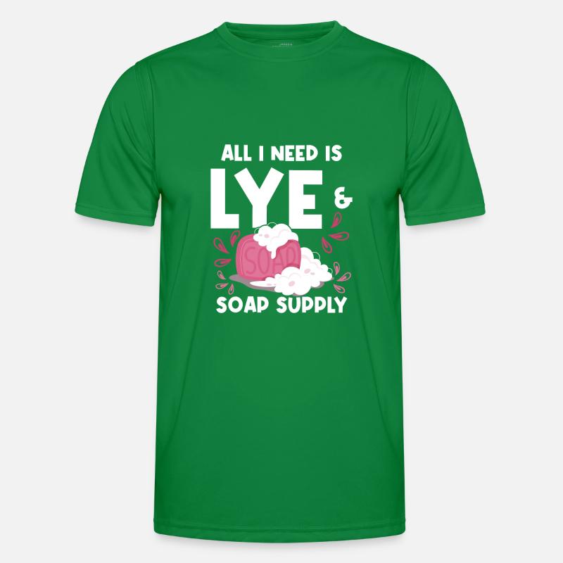 All I Need Is Lye & Soap Supply - Soap Maker Men's Functional T-Shirt