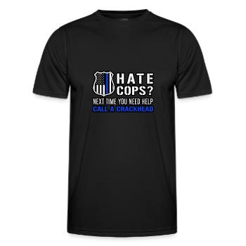 Hate Cops Next Time You Need Help Call A Crackhead - Männer Funktions-T-Shirt - Schwarz - Vorne - AI Model Male 178 dark (178cm)