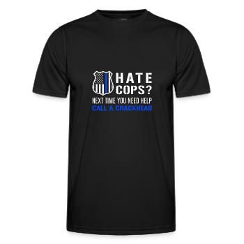 Hate Cops Next Time You Need Help Call A Crackhead - Männer Funktions-T-Shirt - Schwarz - Vorne - AI Model Male 178 dark (178cm)