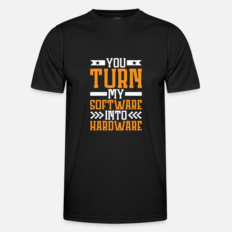 You Turn My Software Into Hardware 7 Männer Funktions-T-Shirt