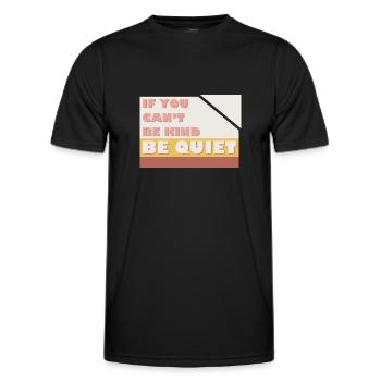 If You Can't Be Kind Be Quiet - Men's Functional T-Shirt - black - Front - AI Model Male 178 dark (178cm)