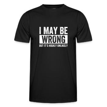 I May Be Wrong But Its Highly Unlikely - Men's Functional T-Shirt - black - Front - AI Model Male 178 dark (178cm)