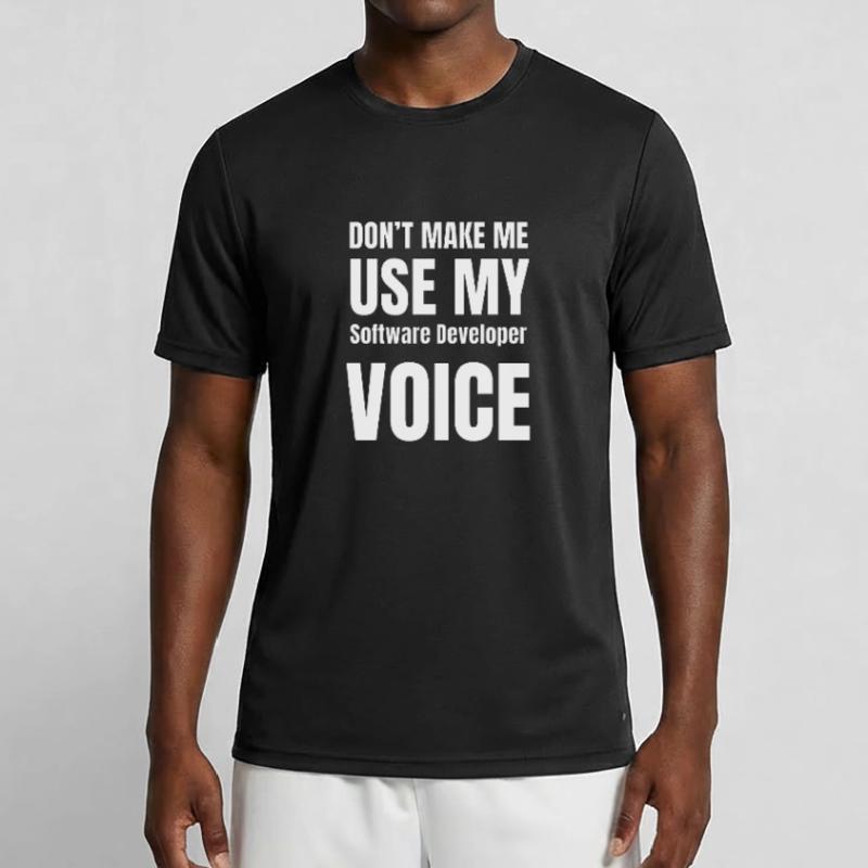 Don't Make Me Use My Software Developer Voice Men's Functional T-Shirt