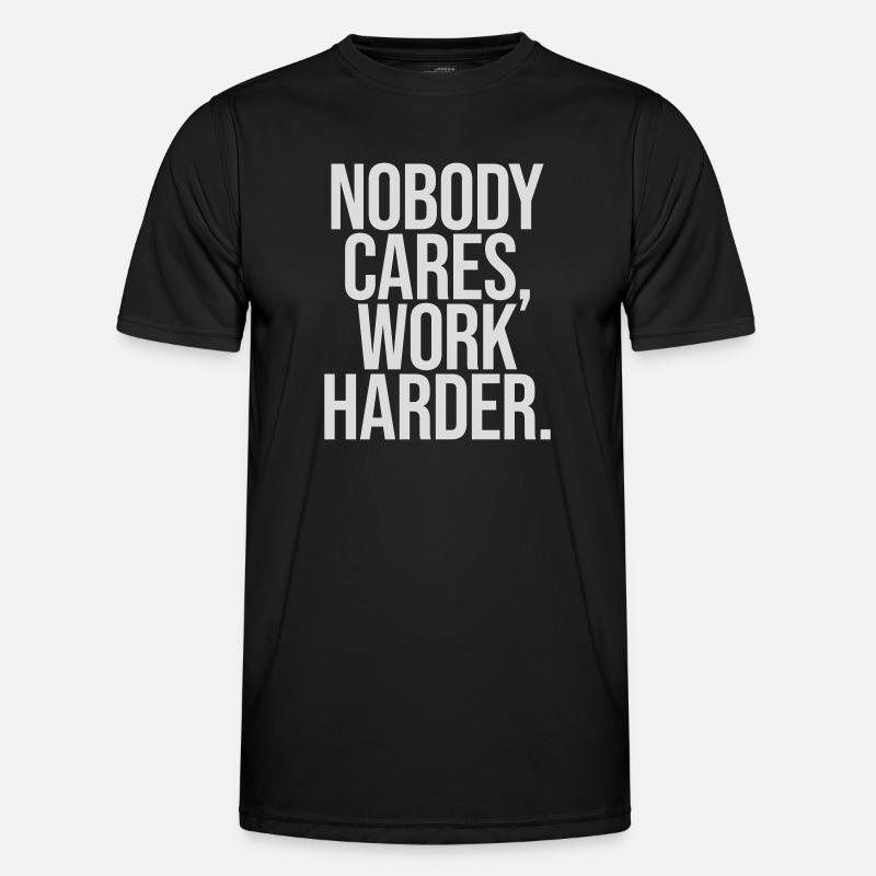 nobody cares work harder - Men's Functional T-Shirt - black