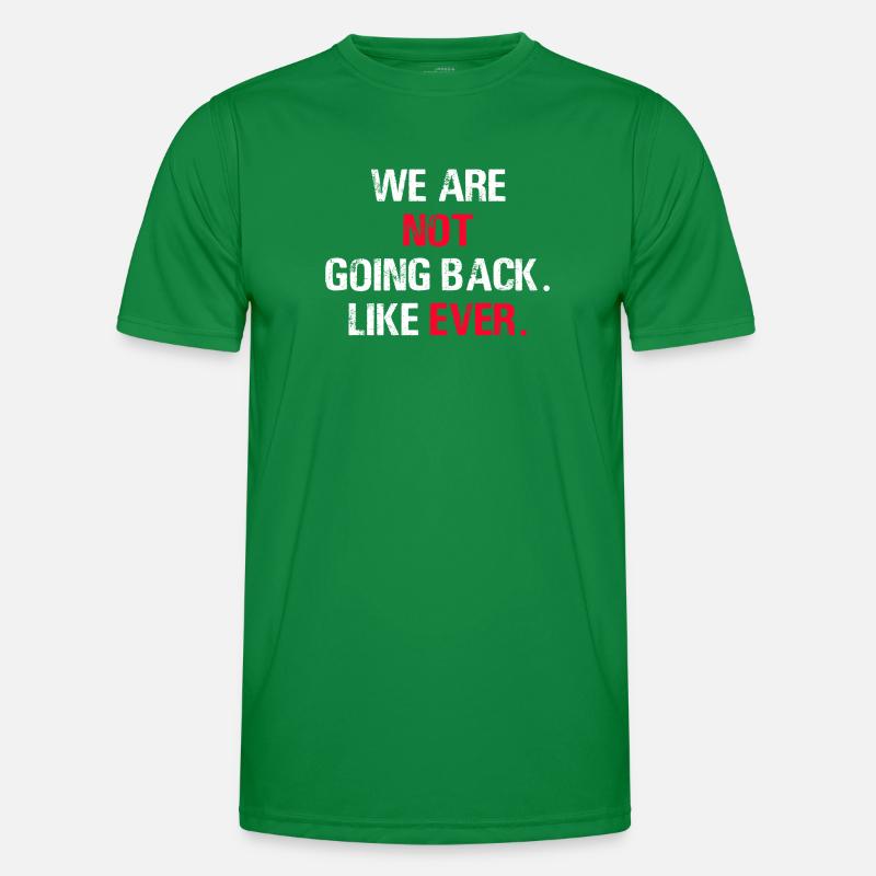 We Are Not Going Back Like Ever Men's Functional T-Shirt
