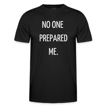 No one prepared me - Men's Functional T-Shirt - black - Front - AI Model Male 178 dark (178cm)