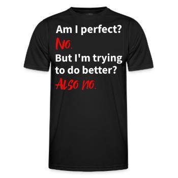 am I perfect: no - trying to do better: also no - Men's Functional T-Shirt - black - Front - AI Model Male 178 dark (178cm)