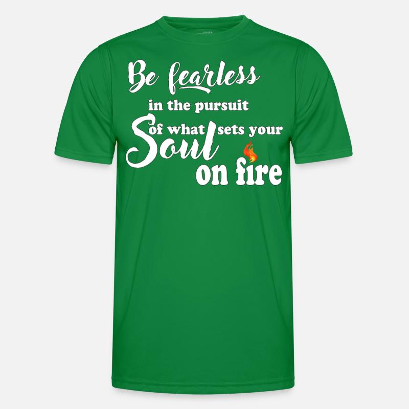 Be fearless in pursuit what sets your soul on fire Men's Functional T-Shirt
