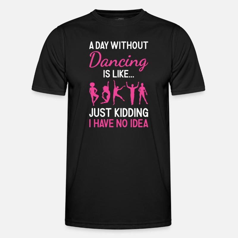 Dancer A Day Without Dancing - Männer Funktions-T-Shirt - Schwarz