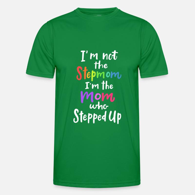 Ich bin nicht die Stiefmutter, ich bin die Stepped Up Cute Männer Funktions-T-Shirt