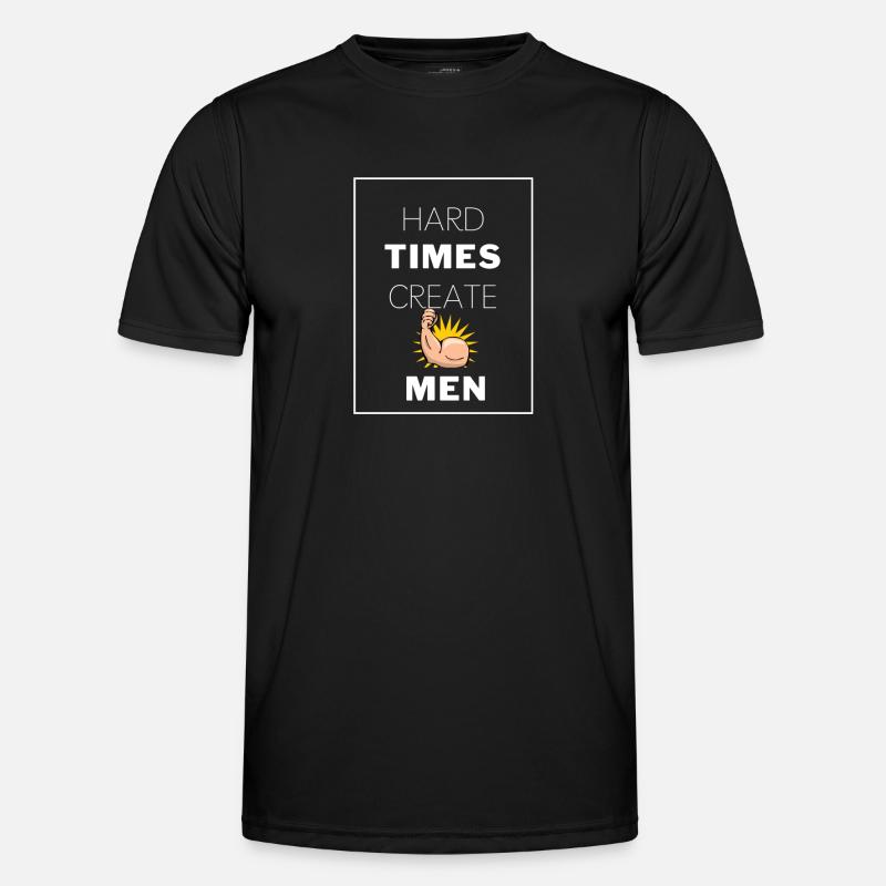 Hard Times Create Strong - Männer Funktions-T-Shirt - Schwarz