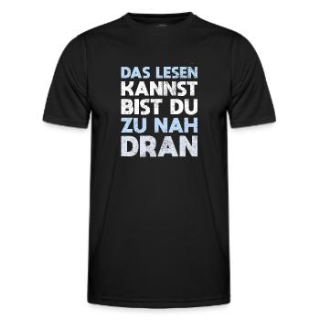 Wenn Du Das Lesen Kannst, Bist Du Zu Nah Dran - Männer Funktions-T-Shirt - Schwarz - Vorne - AI Model Male 178 dark (178cm)