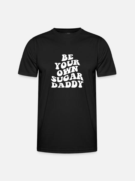 Be Your Own Sugar Daddy - Men's Functional T-Shirt - black