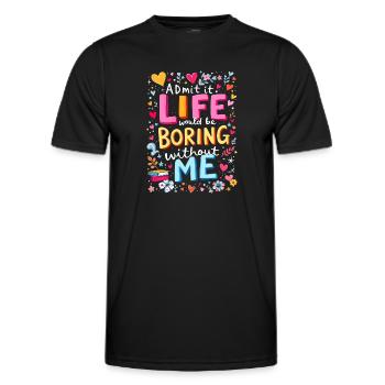 Das Leben ist langweilig ohne mich - Männer Funktions-T-Shirt - Schwarz - Vorne - AI Model Male 178 dark (178cm)