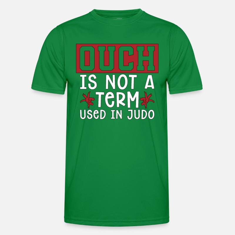 Judo Ouch Is Not A Term Fighter Karate Training Men's Functional T-Shirt