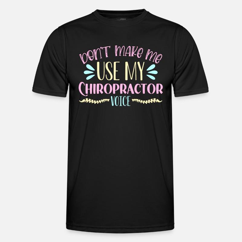Chiropractic Don't Make Me Use Chiro Chiropractor Männer Funktions-T-Shirt