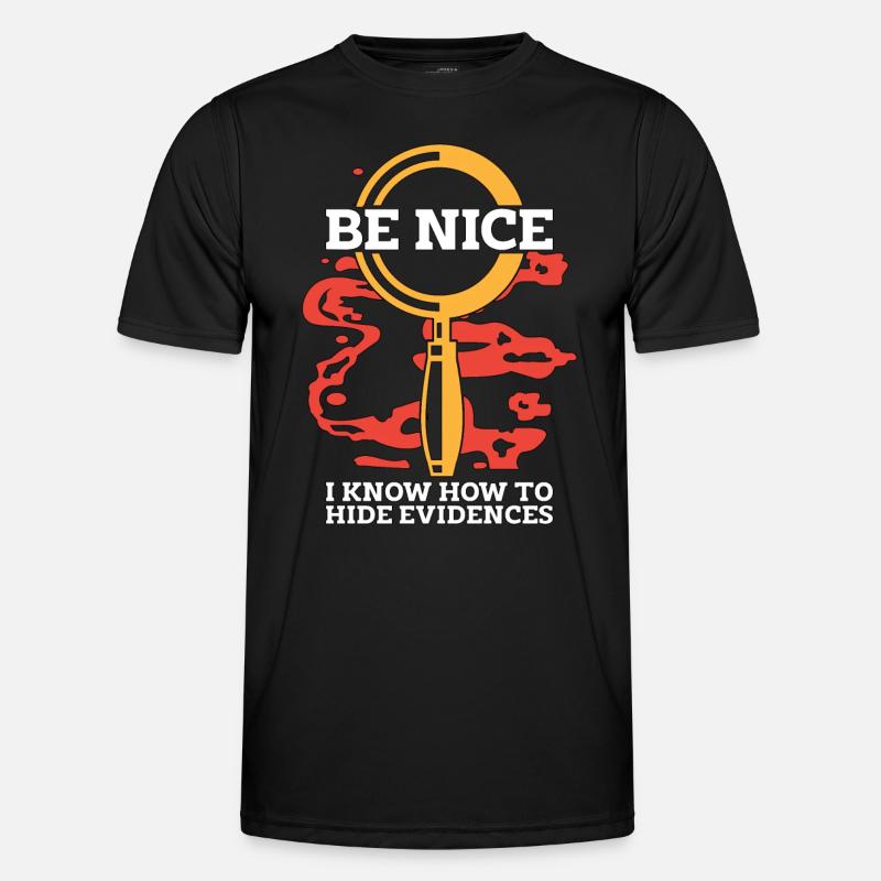 Forensic Science Be Nice I Know-How Criminology Männer Funktions-T-Shirt
