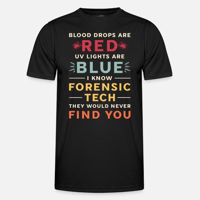 Forensic Science Blood Drops Are Red Criminology Men's Functional T-Shirt