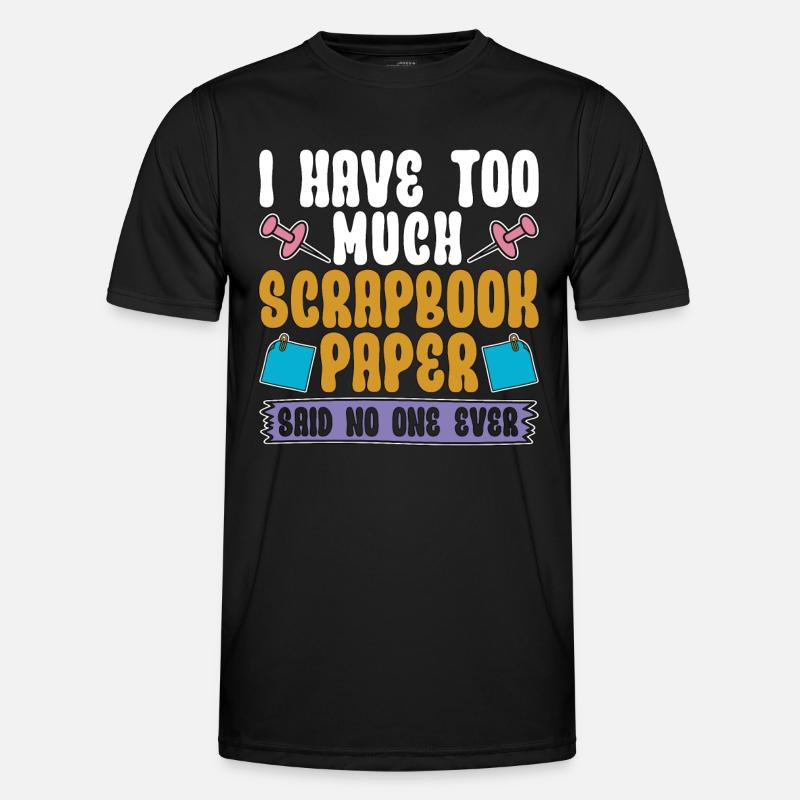 Scrapbooking I Have Too Much Scrapbook Journaling Männer Funktions-T-Shirt