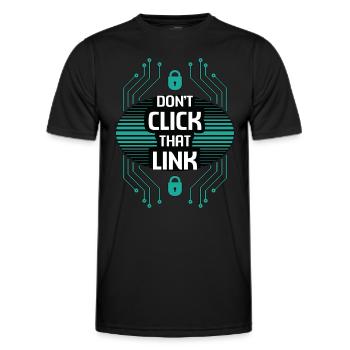 Cybersecurity Don't Click That Link Programming - Men's Functional T-Shirt - black - Front - AI Model Male 178 dark (178cm)
