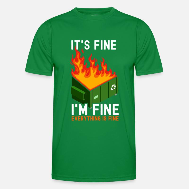 It's Fine I'm Fine Everything Is Fine Dumpster Männer Funktions-T-Shirt