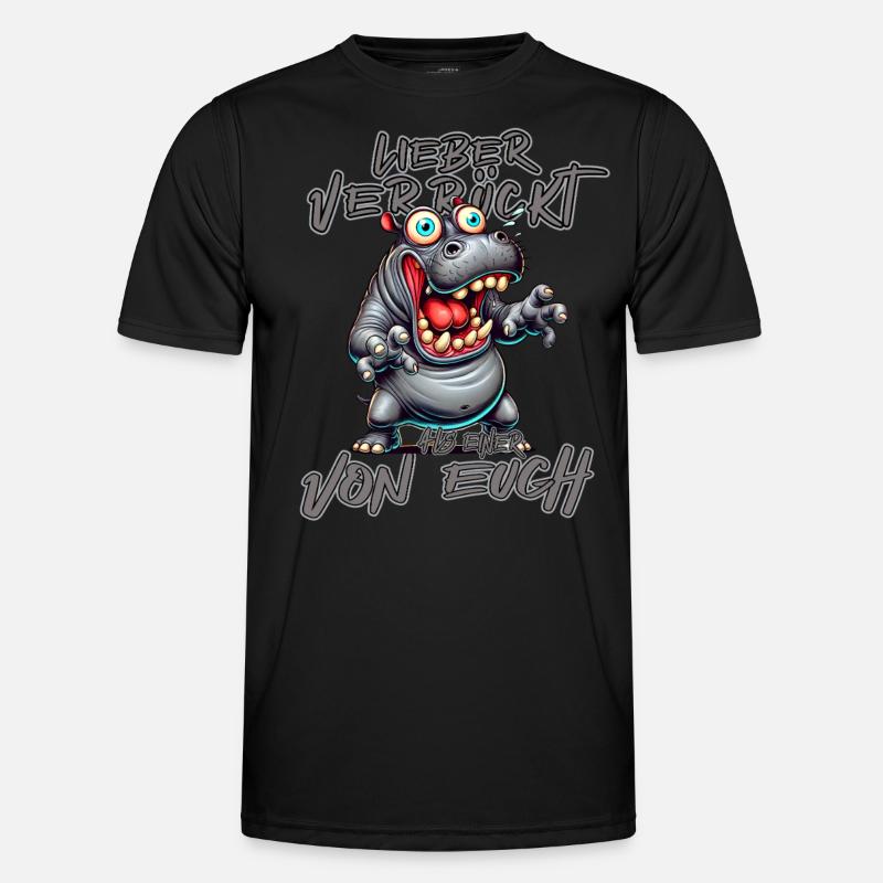 Nilpferd Lieber verrückt als einer von euch Männer Funktions-T-Shirt